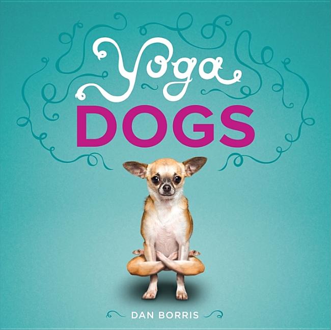 Item #284421 Yoga Dogs. Dan Borris