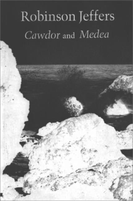 Item #302511 Cawdor and Medea: A Long Poem After Euripides a New Directions Book. Robinson Jeffers