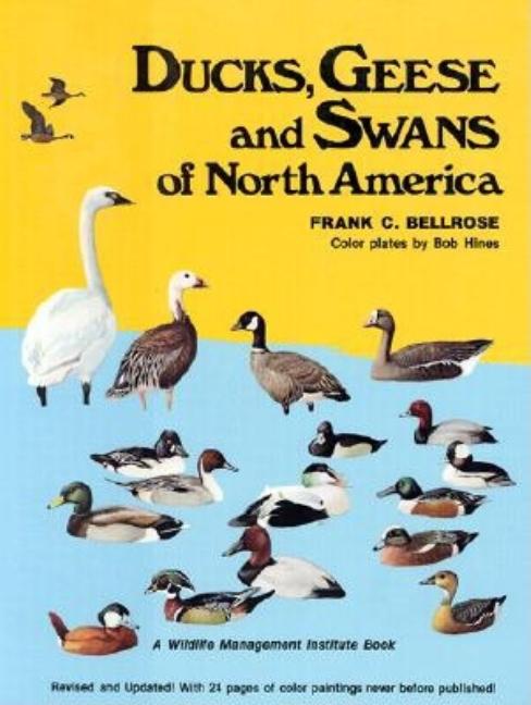Item #238443 Ducks, Geese and Swans of North America: A Completely New and Expanded Version of...