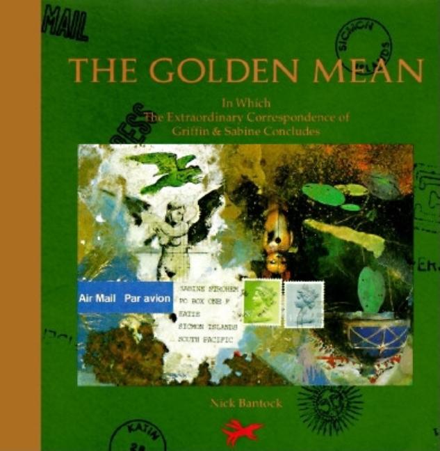 Item #95705 The Golden Mean: In Which the Extraordinary Correspondence of Griffin & Sabine...