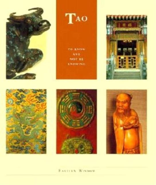 Item #347011 Tao: To Know and Not Be Knowing (Eastern Wisdom - The Little Wisdom Library)....