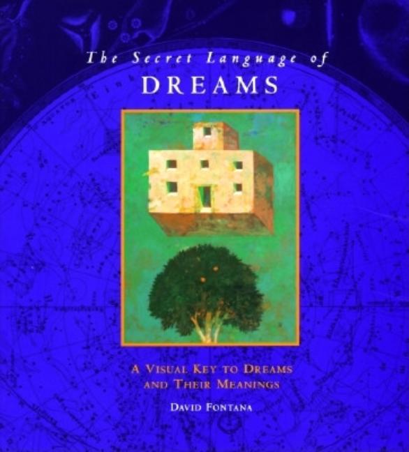 Item #285372 The Secret Language of Dreams: A Visual Key to Dreams and Their Meanings. David Fontana