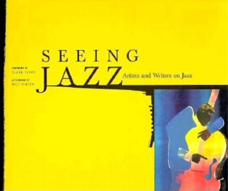 Item #344249 Seeing Jazz: Artists and Writers on Jazz. Clark Terry, Milt Hinton