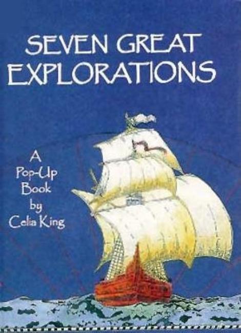 Item #65229 Seven Great Explorations - A Pop-Up Book. Celia King