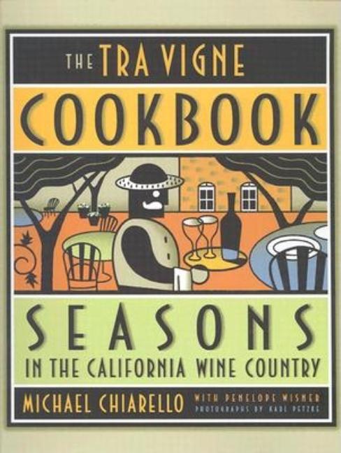 Item #249404 The Tra Vigne Cookbook. Michael Chiarello