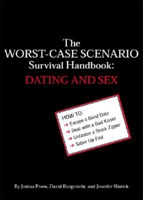 Item #333423 The Worst-Case Scenario Survival Handbook: Dating and Sex. Jennifer Worick, David,...