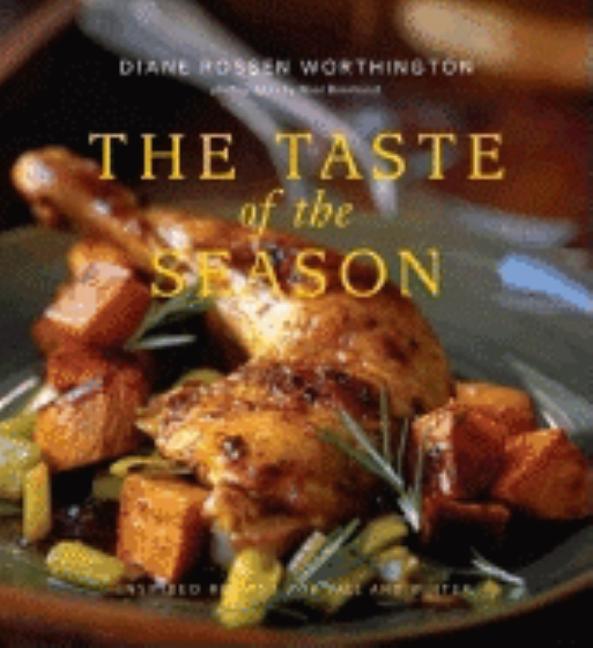 Item #100028 Taste Of The Season : Inspired Recipes for Fall and Winter. DIANE ROSSEN WORTHINGTON