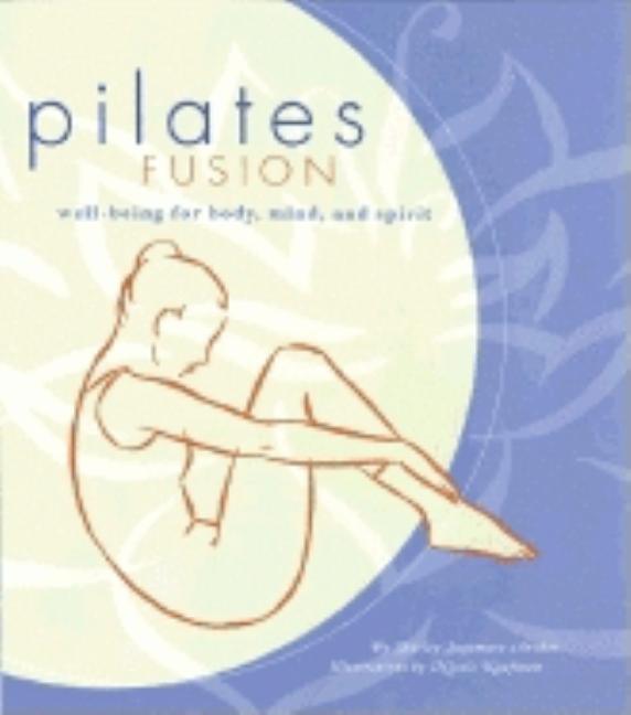 Item #73117 Pilates Fusion: Well-Being for Body, Mind, and Spirit. Shirley Sugimura Archer