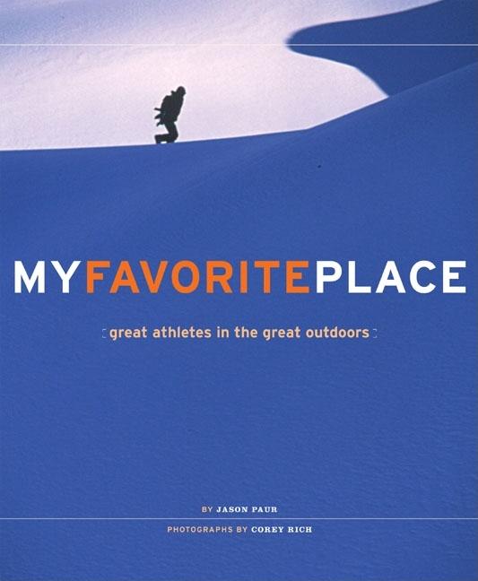 Item #179200 My Favorite Place: Great Athletes in the Great Outdoors. Jason Paur
