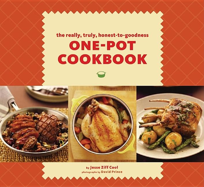 Item #236860 The Really, Truly, Honest-to-Goodness One-Pot Cookbook. Jesse Ziff Cool
