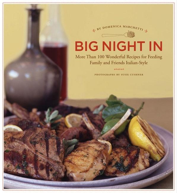 Item #249214 Big Night In: More Than 100 Wonderful Recipes for Feeding Family and Friends...