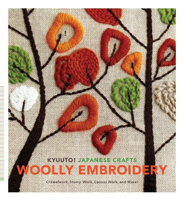 Item #226809 Kyuuto! Japanese Crafts!: Woolly Embroidery: Crewelwork, Stump Work, Canvas Work,...
