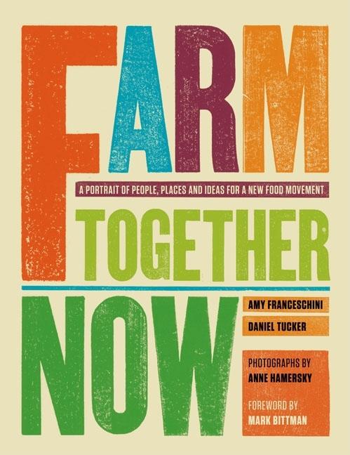 Item #308598 Farm Together Now. Amy Franceschini, Daniel, Tucker