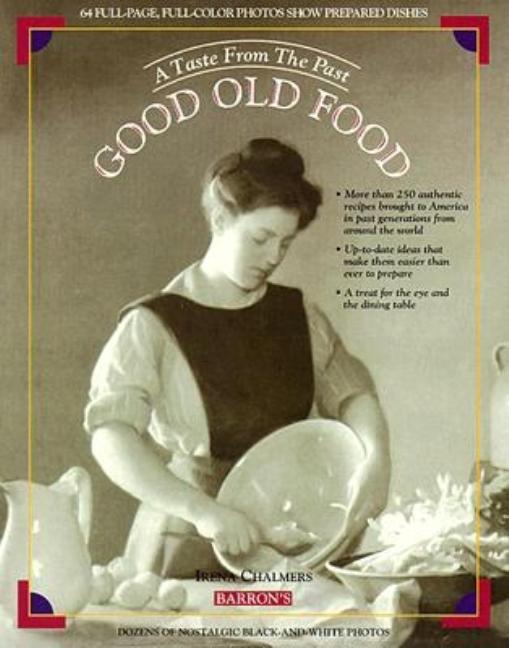 Item #319085 Good Old Food: A Taste from the Past. Irena Chalmers