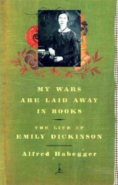 Item #213833 My Wars Are Laid Away in Books: The Life of Emily Dickinson (Modern Library...
