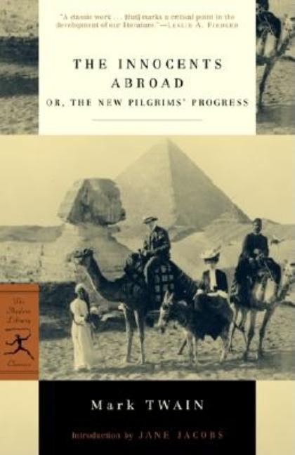 Item #323917 The Innocents Abroad: or, The New Pilgrims' Progress (Modern Library Classics). Mark...