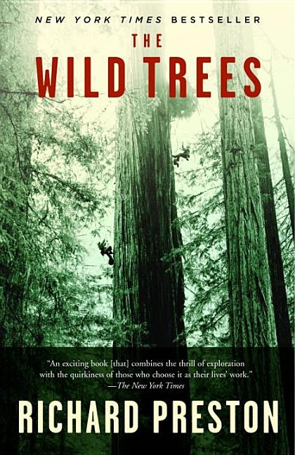 Item #342526 The Wild Trees: A Story of Passion and Daring. Richard Preston