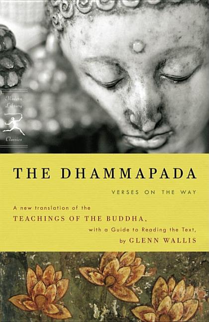 Item #241583 The Dhammapada: Verses on the Way (Modern Library Classics). Glenn Wallis Buddha