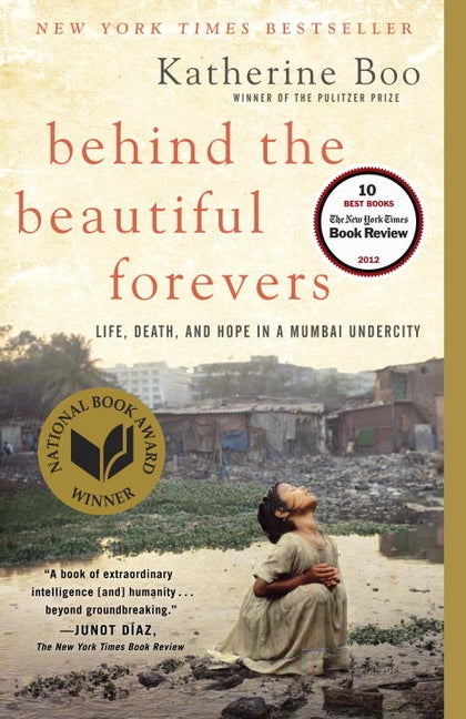 Item #336913 Behind the Beautiful Forevers: Life, Death, and Hope in a Mumbai Undercity....