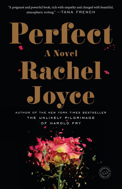 Item #305590 Perfect: A Novel. Rachel Joyce