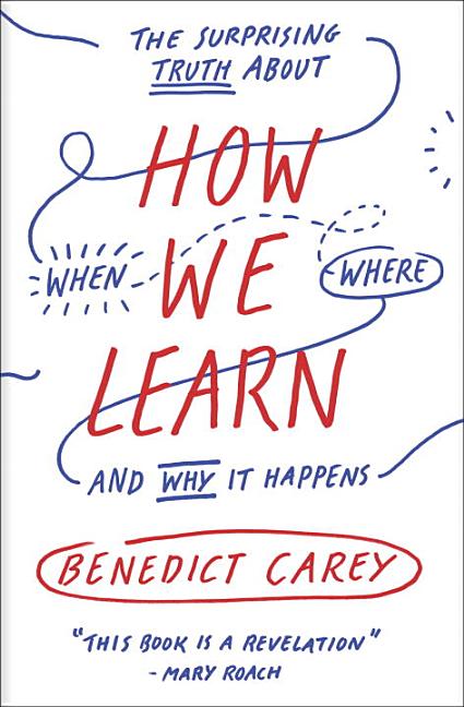 Item #332220 How We Learn: The Surprising Truth About When, Where, and Why It Happens. Benedict...