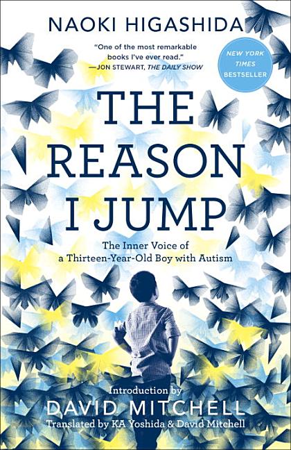 Item #312410 The Reason I Jump: The Inner Voice of a Thirteen-Year-Old Boy with Autism. Naoki...