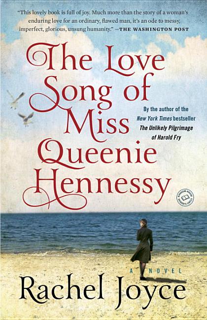 Item #197684 The Love Song of Miss Queenie Hennessy: A Novel. Rachel Joyce