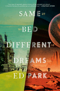 Item #342411 Same Bed Different Dreams: A Novel. Ed Park