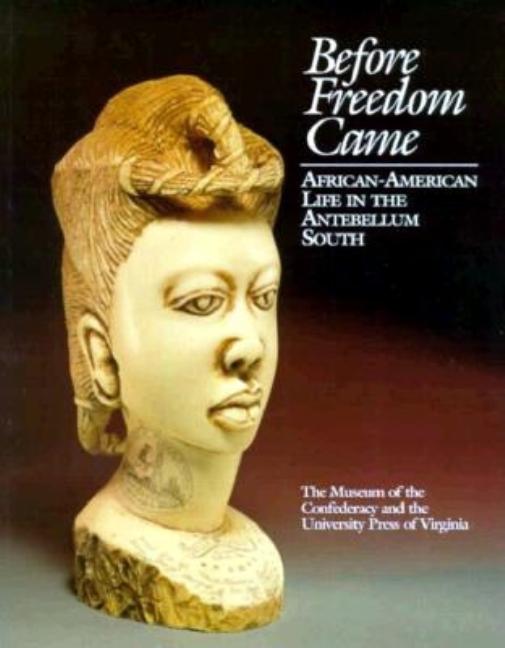 Item #108543 Before Freedom Came: African-American Life in the Antebellum South (American Library...