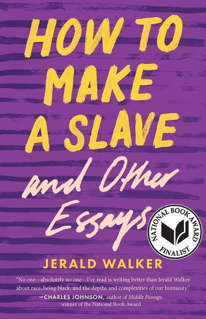 Item #288148 How to Make a Slave and Other Essays (21st Century Essays). Jerald Walker