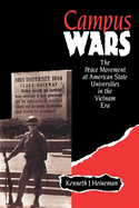 Item #343586 Campus Wars: The Peace Movement At American State Universities in the Vietnam Era....