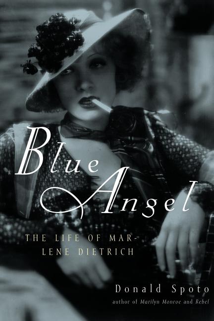 Item #341039 Blue Angel: The Life of Marlene Dietrich. Dietrich, Donald Spoto
