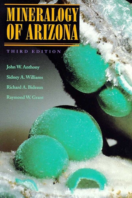 Item #146230 Mineralogy of Arizona. Sidney A. Williams John W. Anthony, Raymond W. Grant, Wendell...