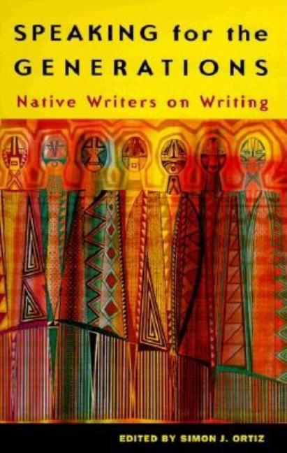 Item #289523 Speaking for the Generations: Native Writers on Writing (Sun Tracks volume 35)....