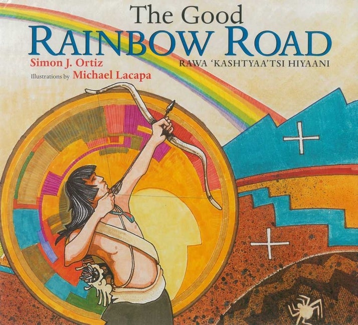 Item #143912 The Good Rainbow Road. Simon J. Ortiz