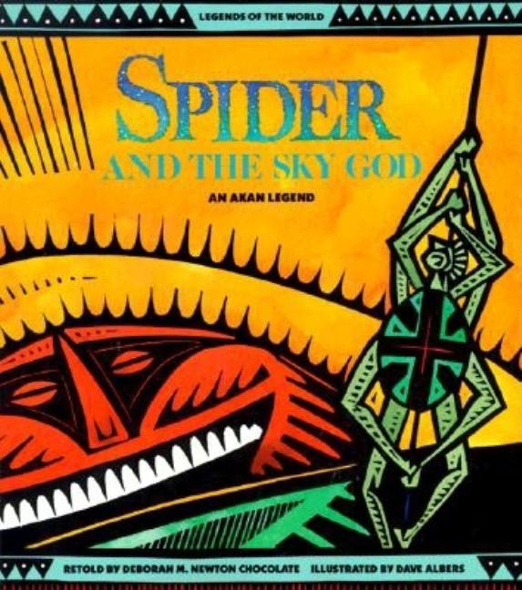 Item #272649 Spider and the Sky God: An Akan Legend (Legends of the World). Dave Albers Deborah...
