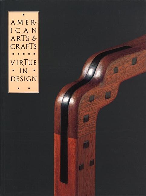 Item #286117 American Arts & Crafts: Virtue in Design. Leslie Greene Bowman