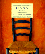 Item #340555 Casa: Southern Spanish Style (Library of Interior Detail). Elizabeth Hilliard, John,...