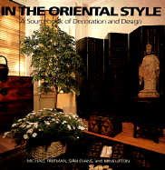 Item #344607 In the Oriental Style: A Sourcebook of Decoration and Design. Michael Freeman, Mimi,...