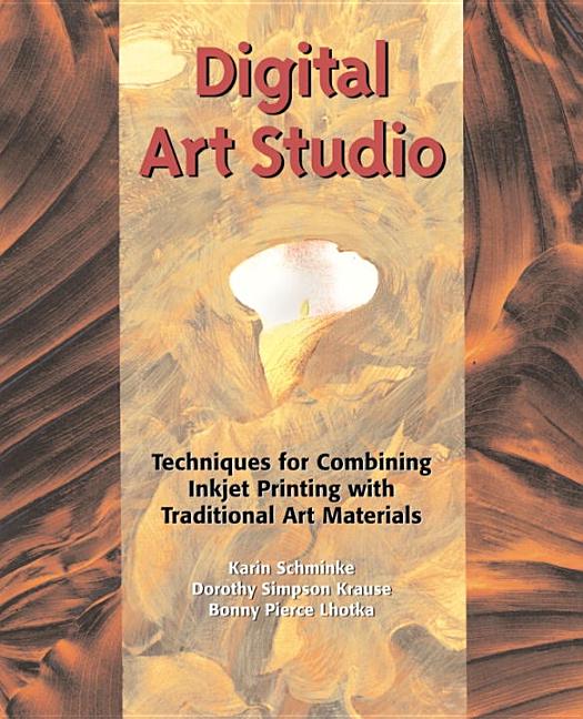 Item #279159 Digital Art Studio: Techniques for Combining Inkjet Printing with Traditional Art...