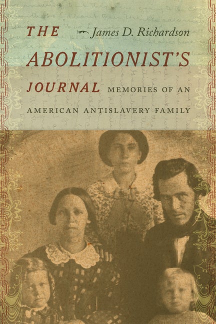 Item #334763 The Abolitionist’s Journal: Memories of an American Antislavery Family. James D....