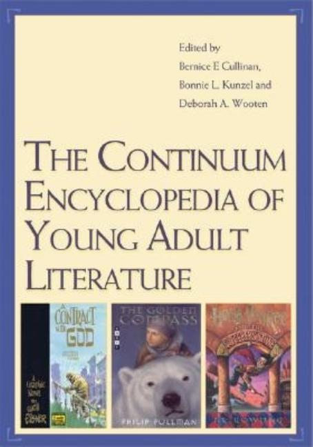 Item #192097 The Continuum Encyclopedia of Young Adult Literature. Bernice E. Cullinan, Bonnie L....