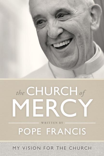 Item #248338 The Church of Mercy. Pope Francis