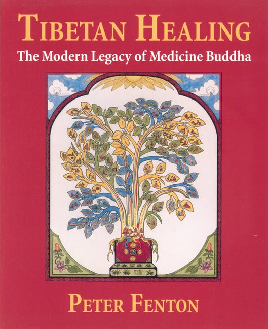 Item #249292 Tibetan Healing: The Modern Legacy of Medicine Buddha. Peter Fenton