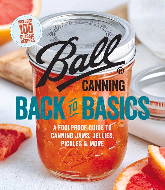 Item #335206 Ball Canning Back to Basics: A Foolproof Guide to Canning Jams, Jellies, Pickles,...