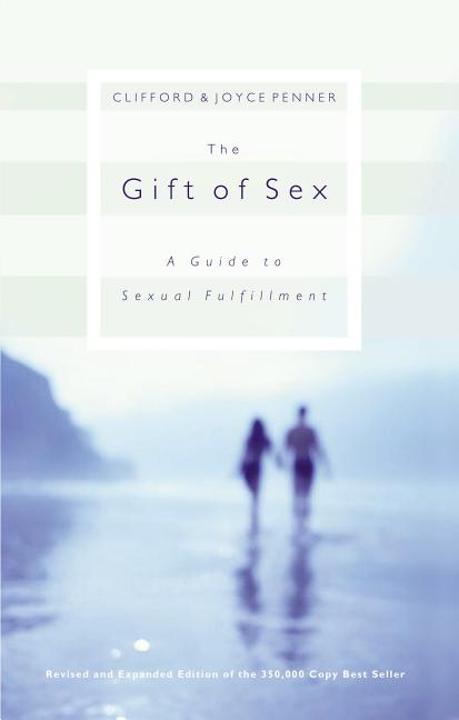 Item #260032 The Gift of Sex: A Guide to Sexual Fulfillment. Clifford Penner