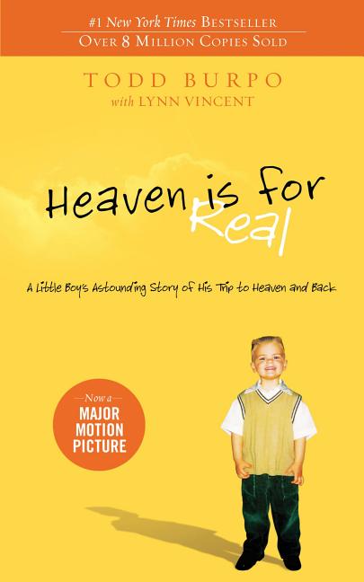 Item #235987 Heaven is for Real: A Little Boy's Astounding Story of His Trip to Heaven and Back....