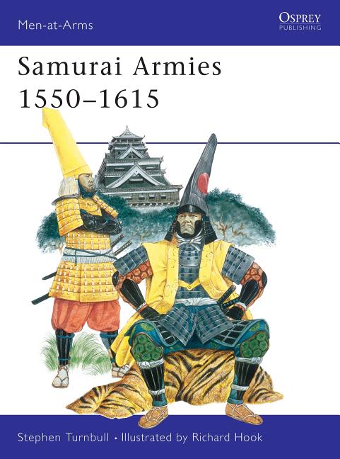 Item #329866 Samurai Armies 1550–1615 (Men-at-Arms). Stephen Turnbull