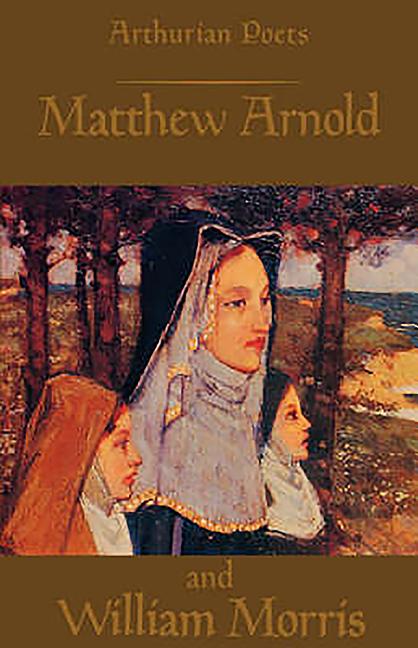 Item #51465 Arthurian Poets: Matthew Arnold and William Morris