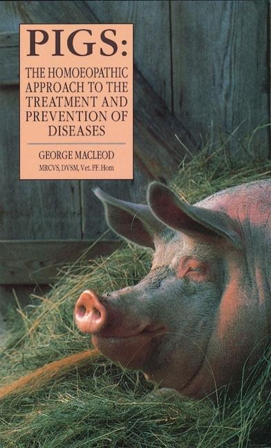 Item #259719 Pigs: The Homeopathic Approach to the Treatment and Prevention of Diseases. George...